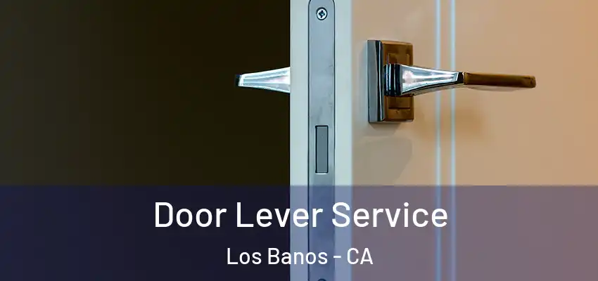  Door Lever Service Los Banos - CA