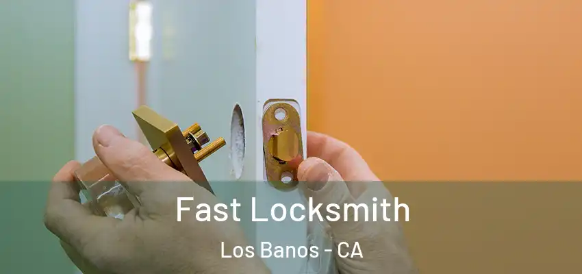  Fast Locksmith Los Banos - CA