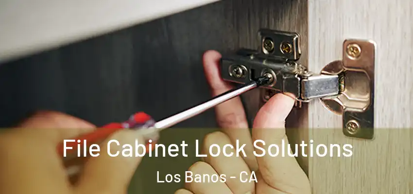  File Cabinet Lock Solutions Los Banos - CA