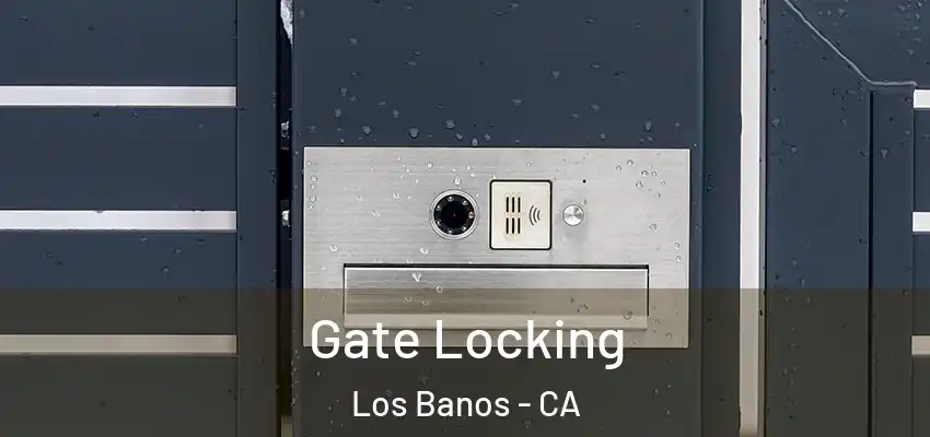 Gate Locking Los Banos - CA