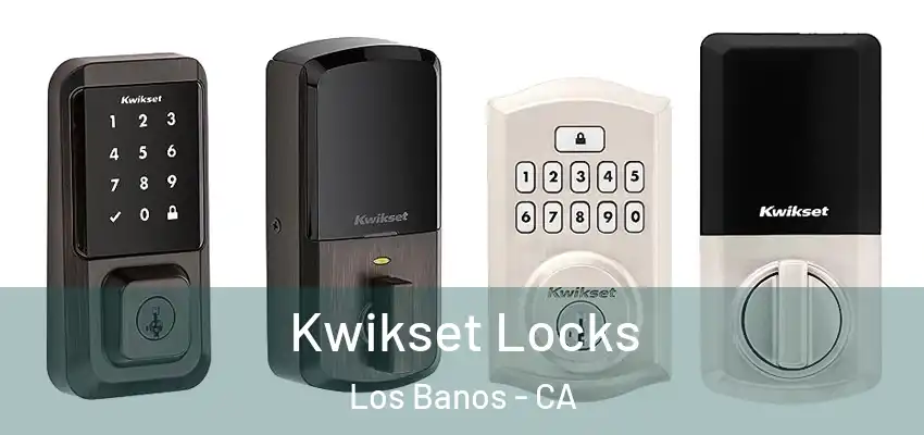  Kwikset Locks Los Banos - CA