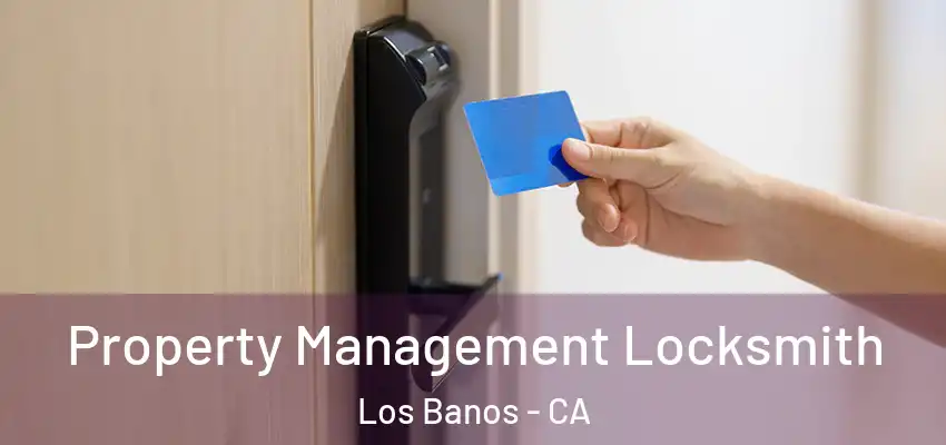  Property Management Locksmith Los Banos - CA